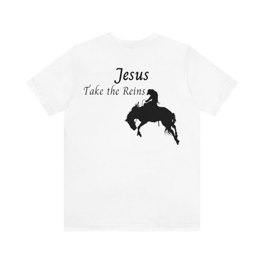 Jesus Take The Reins Shirt