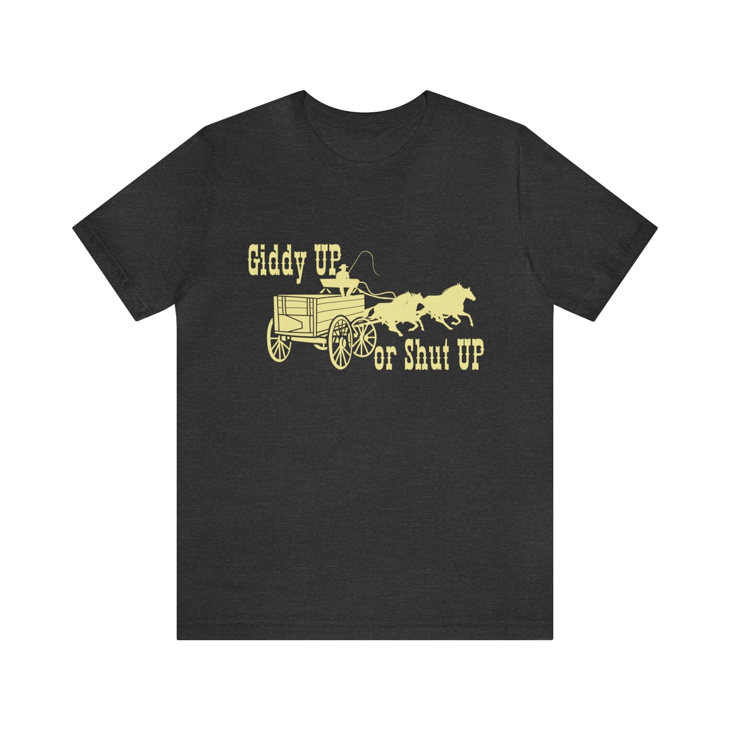 Giddy UP or Shut UP (front)