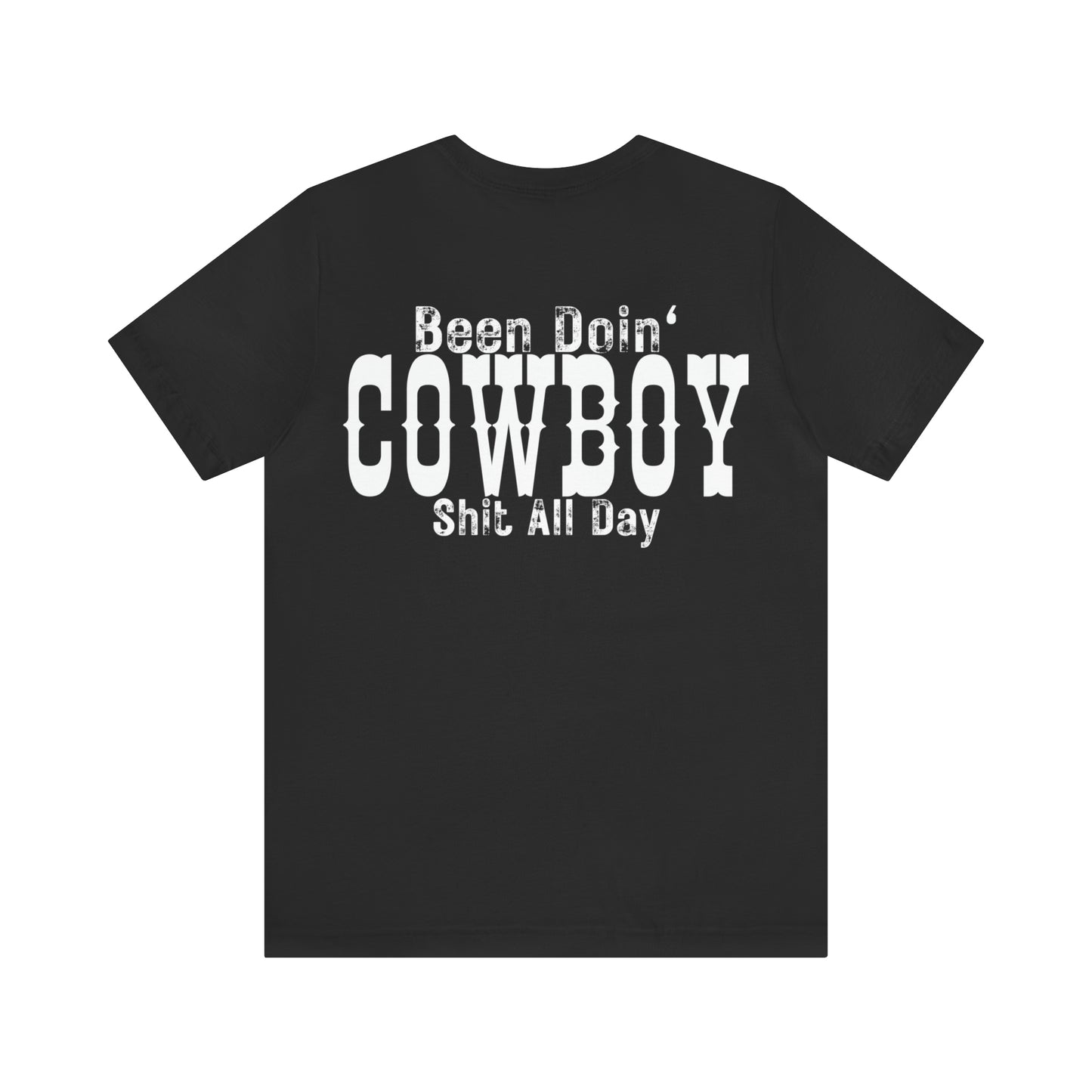 Been doing Cowboy Shit (white on back)