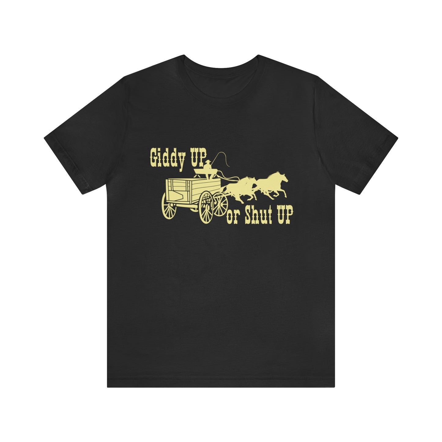 Giddy UP or Shut UP (front)